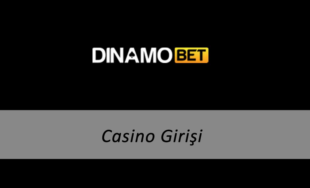 Dinamobet Casino Girişi