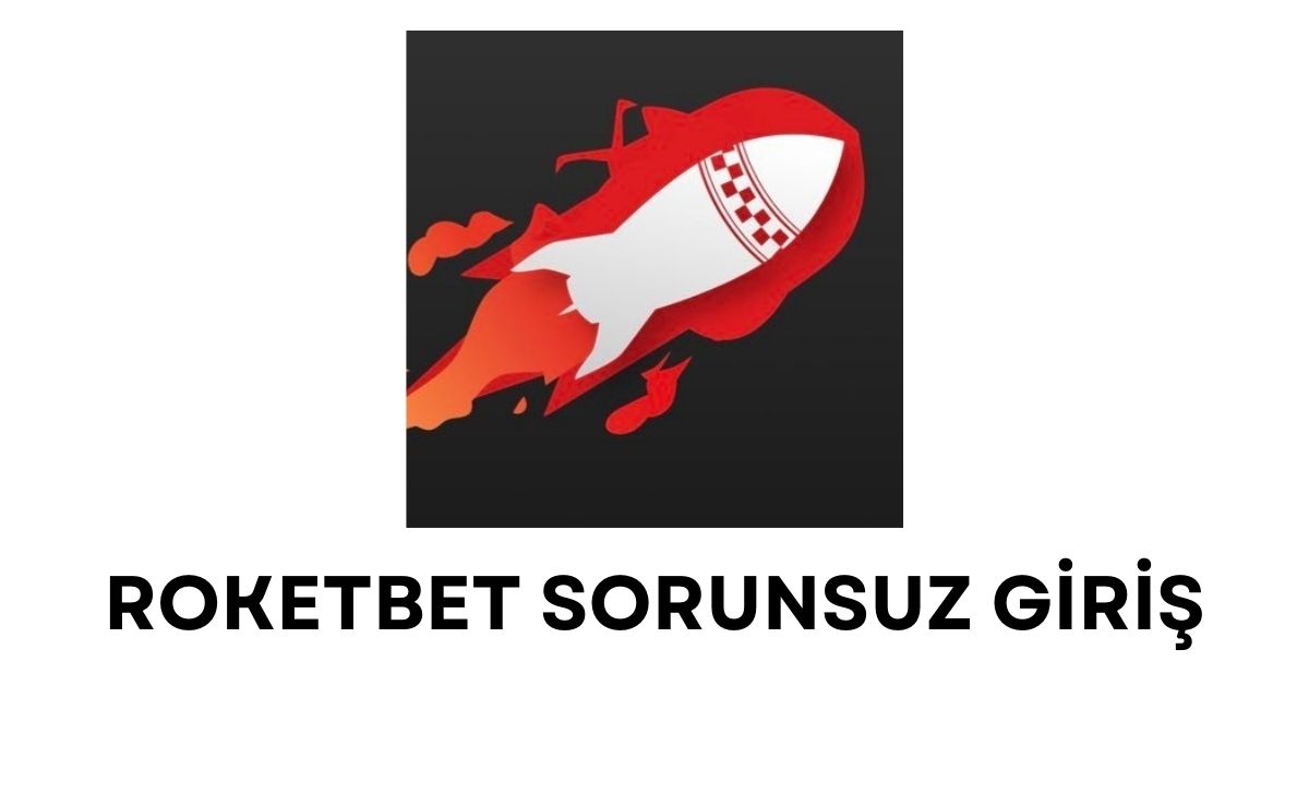 Roketbet Sorunsuz Giriş