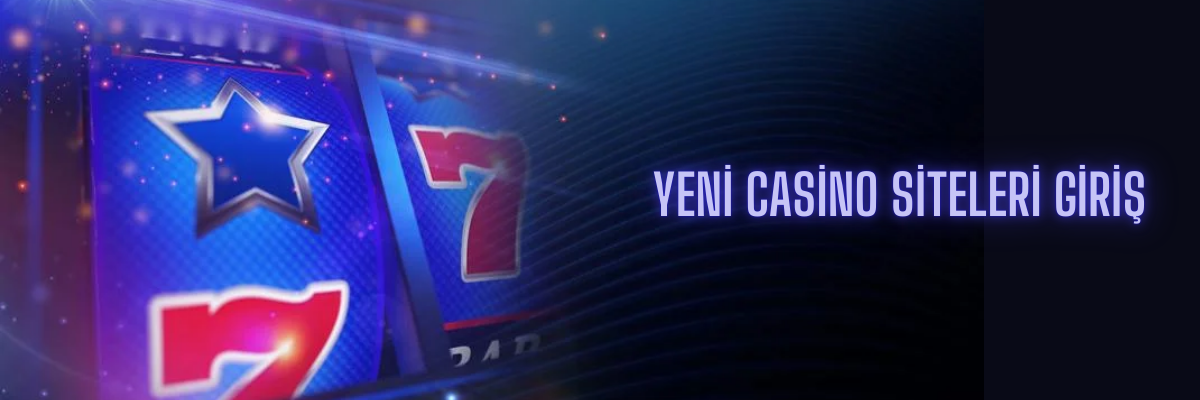 Yeni Casino Siteleri Giriş