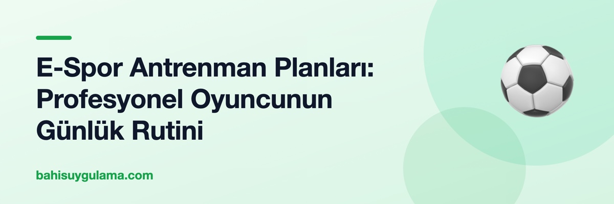 E-Spor Antrenman Planları: Profesyonel Oyuncunun Günlük Rutini