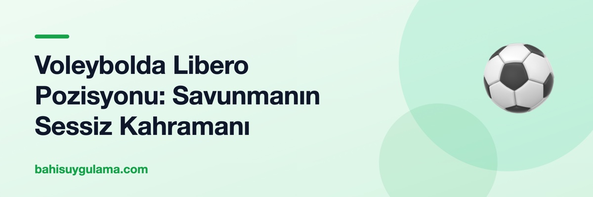 Voleybolda Libero Pozisyonu: Savunmanın Sessiz Kahramanı